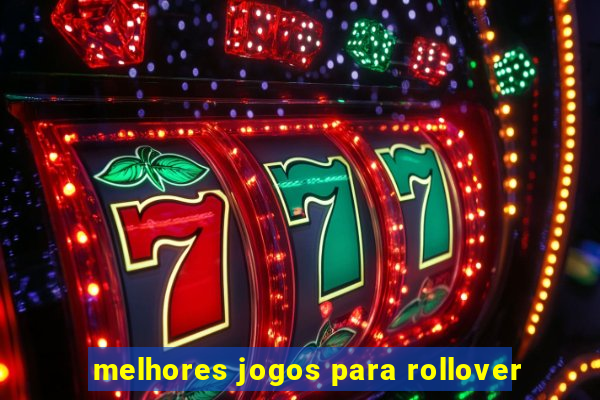 melhores jogos para rollover